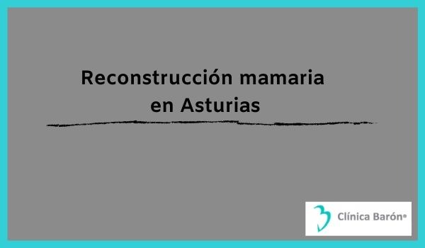 Reconstrucción mamaria en Asturias