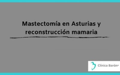 Mastectomía en Asturias + reconstrucción mamaria