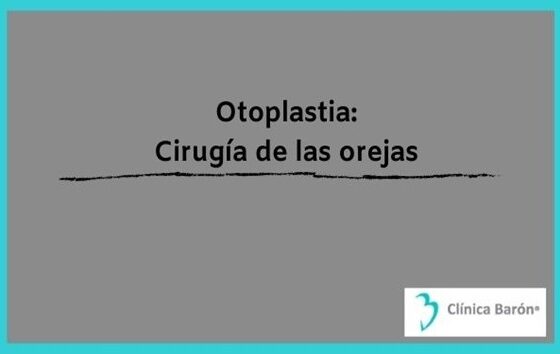Otoplastia: cirugía de las orejas